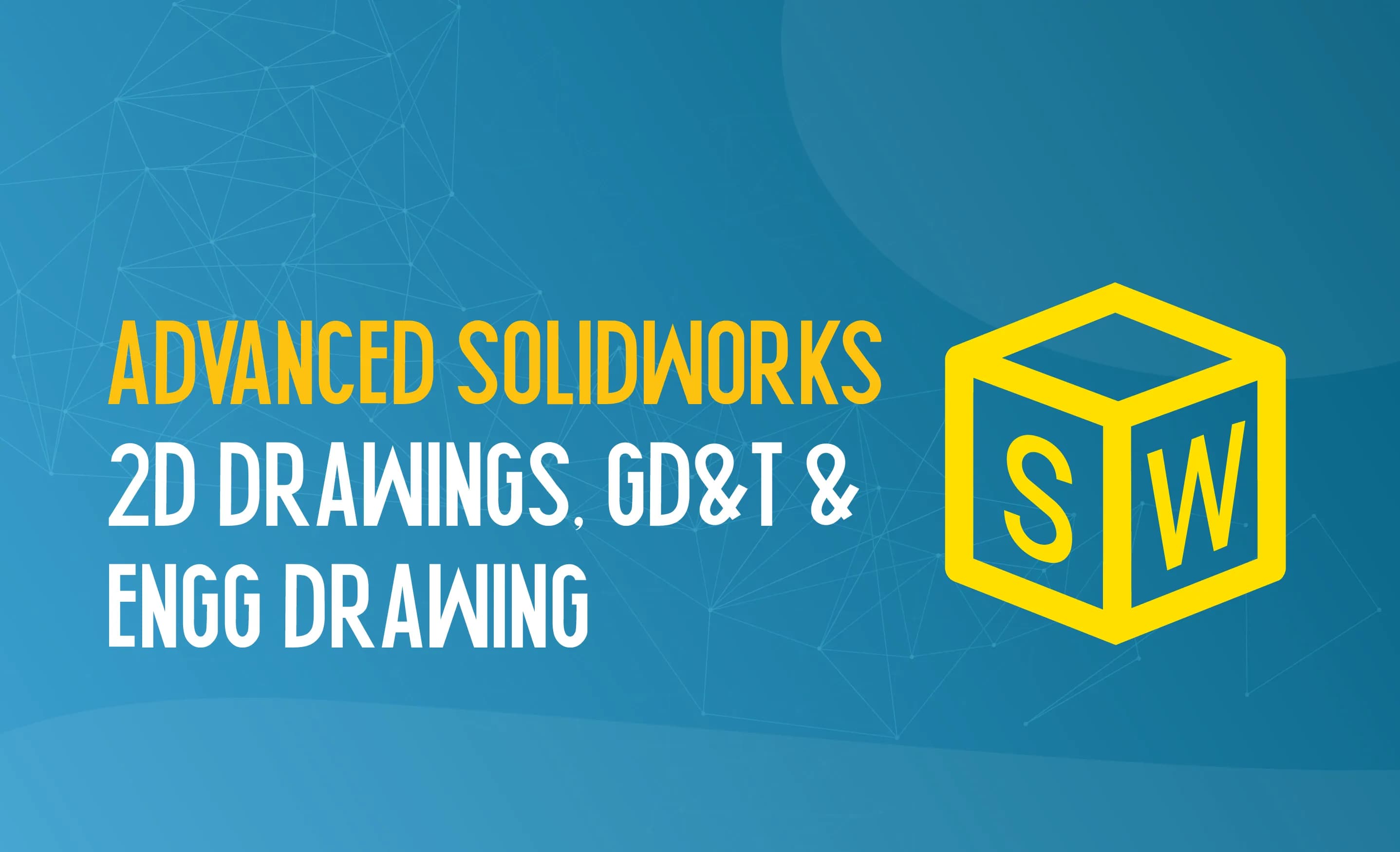 Advanced SolidWorks 2D Drawing and GD&T Training in Dubai, UAE